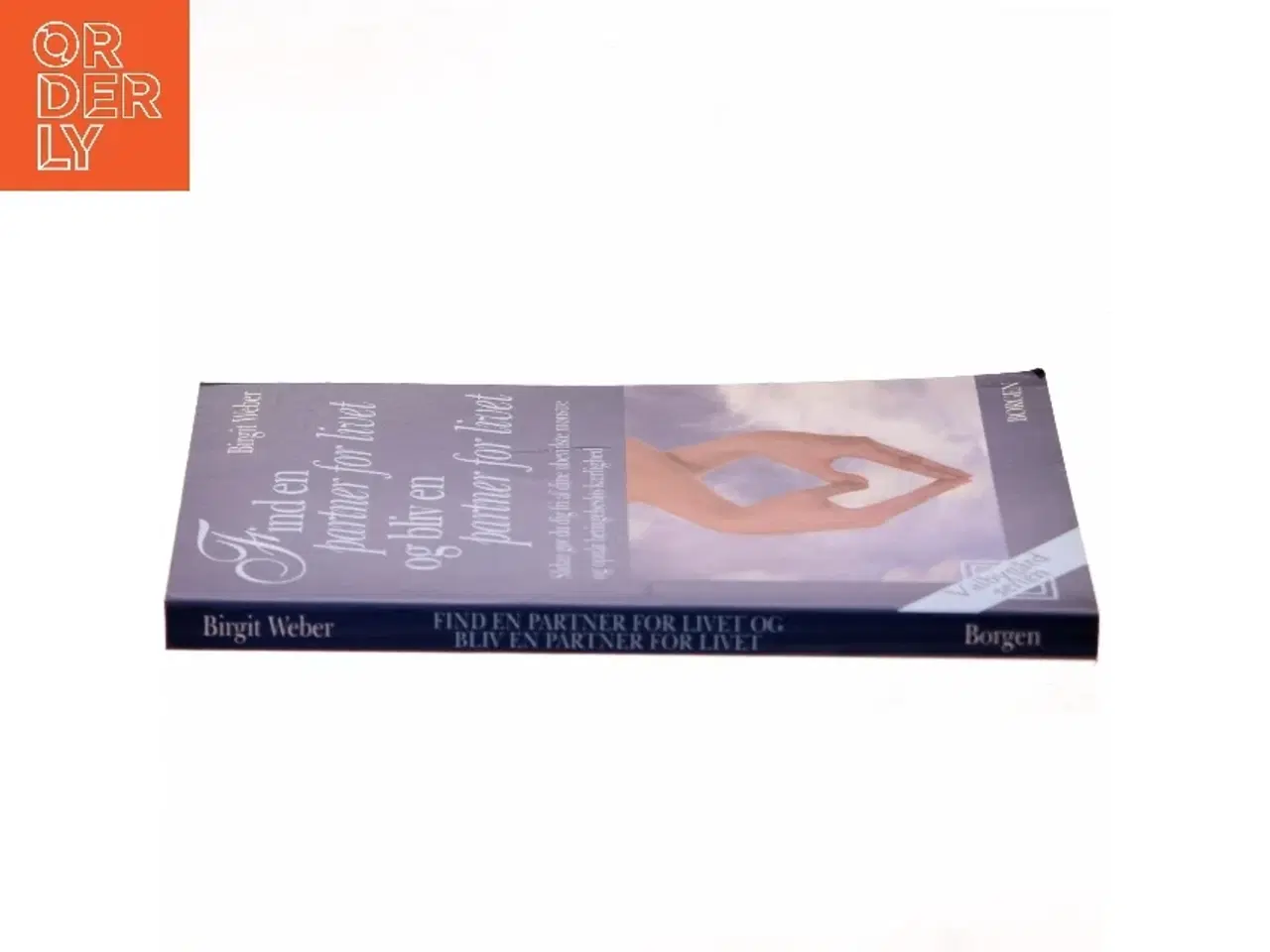 Billede 2 - Find en partner for livet og bliv en partner for livet : sådan gør du dig fri af dine ubevidste mønstre og opnår betingelseslø