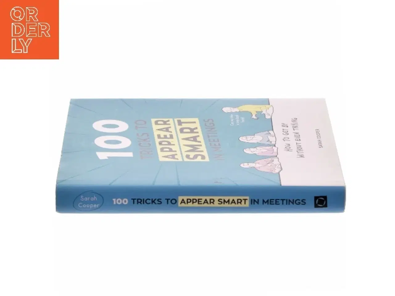 Billede 2 - 100 Tricks to Appear Smart in Meetings af Sarah Cooper (Bog)
