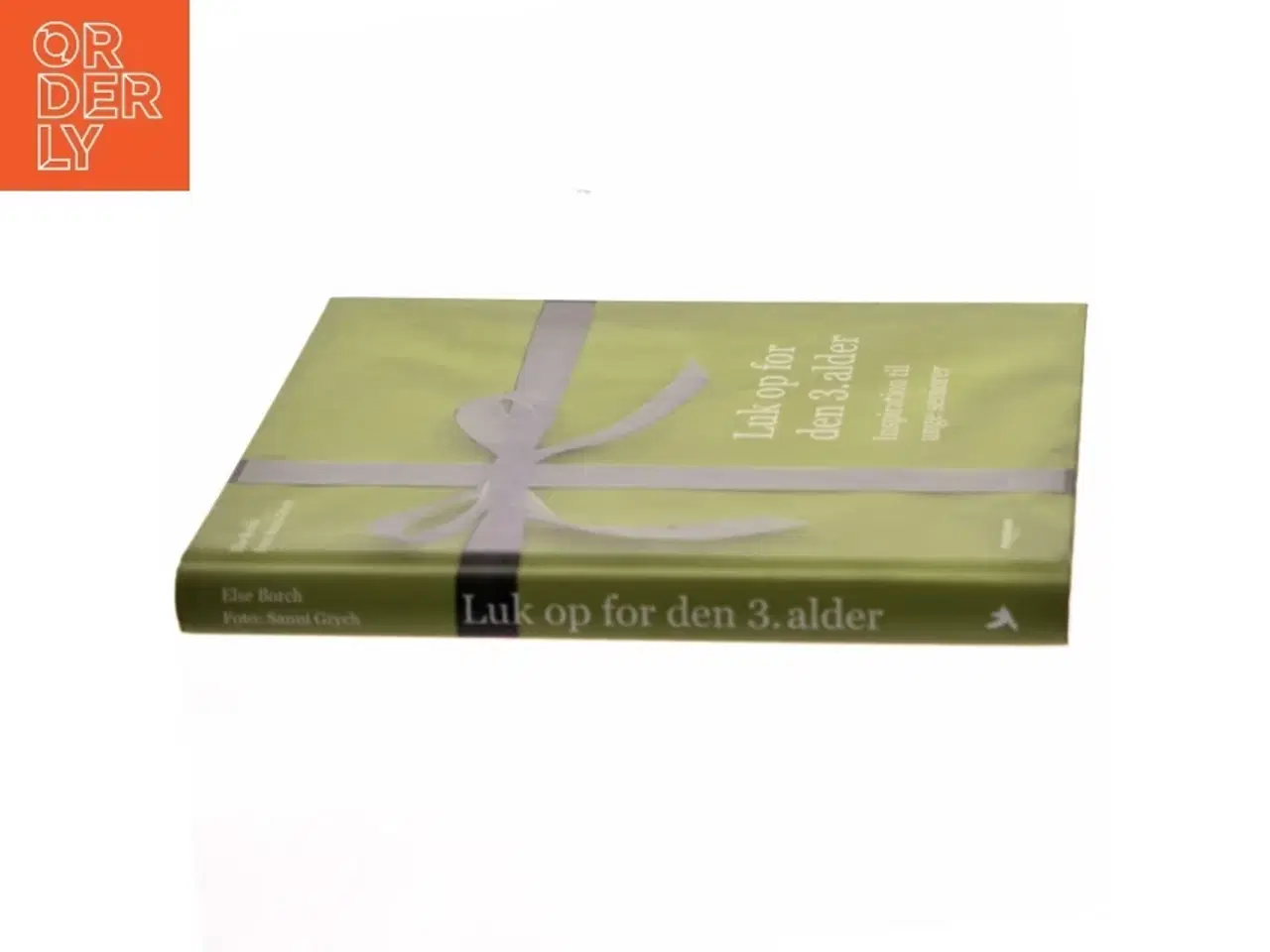 Billede 2 - Luk op for den 3. alder : inspiration til unge seniorer af Else Borch (Bog)