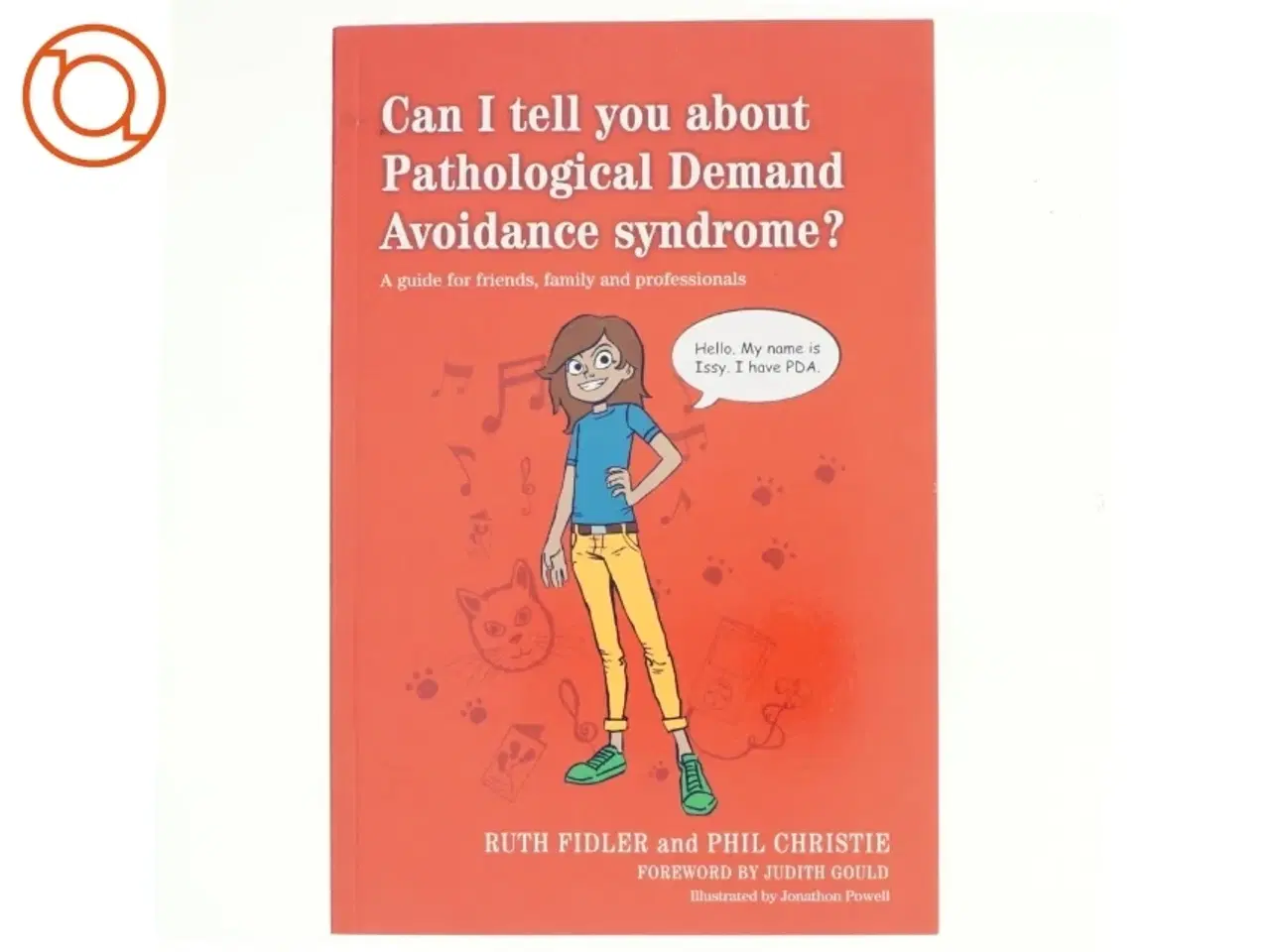 Billede 1 - Can I tell you about Pathological Demand Avoidance syndrome : A guide for friends, family and professionals af Ruth Fidler (Bog)