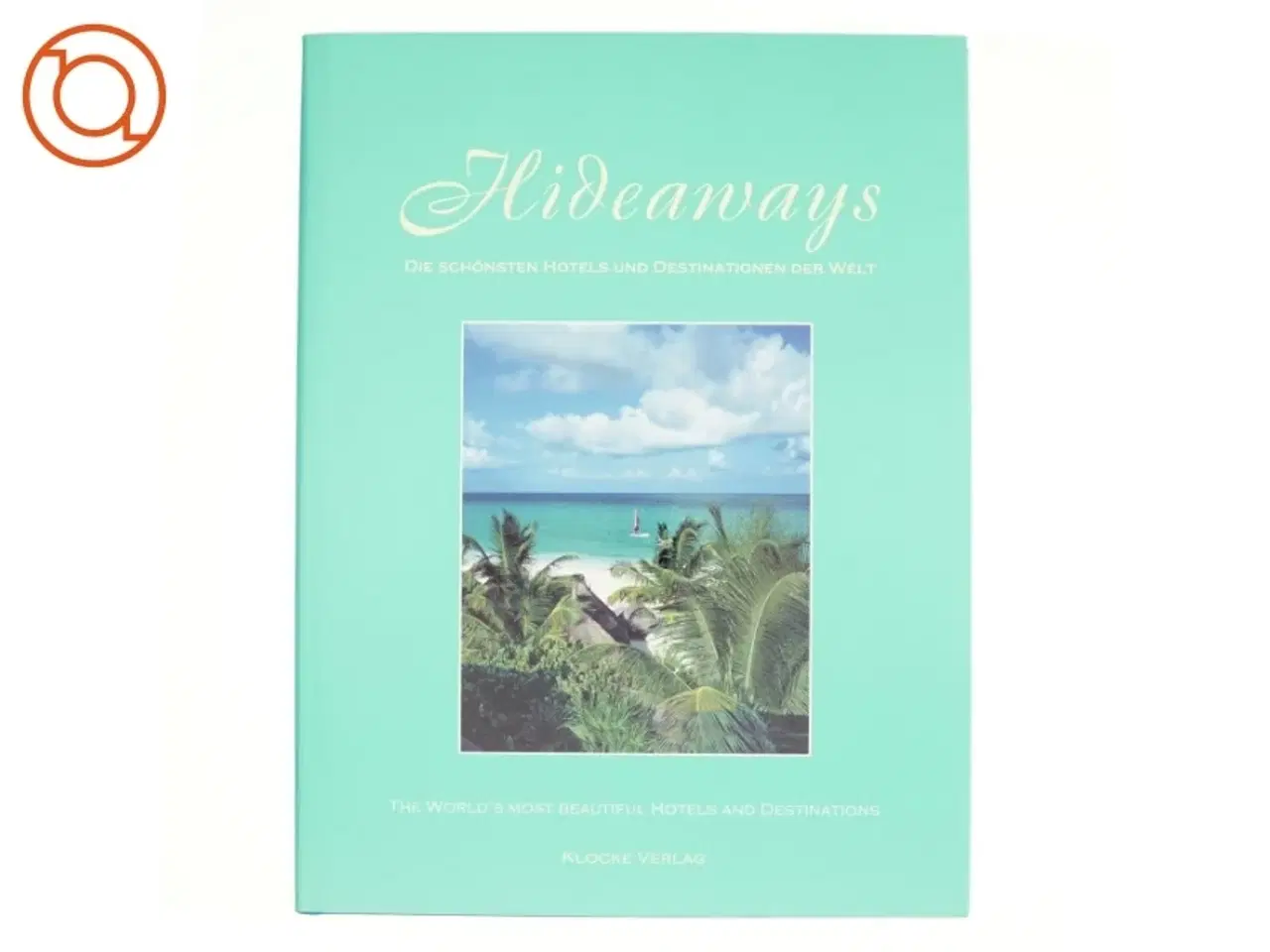 Billede 1 - Hidaways, the world&#180;s most beautiful hotels and destinations
