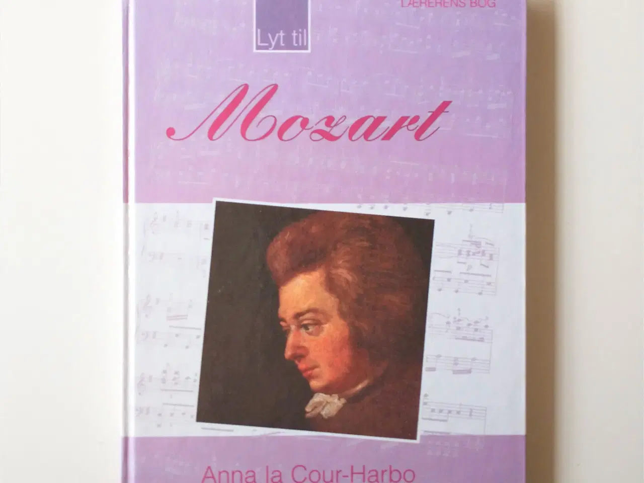 Billede 1 - Lyt til Mozart. Lærerens bog. Af Anna La Cour-Harb
