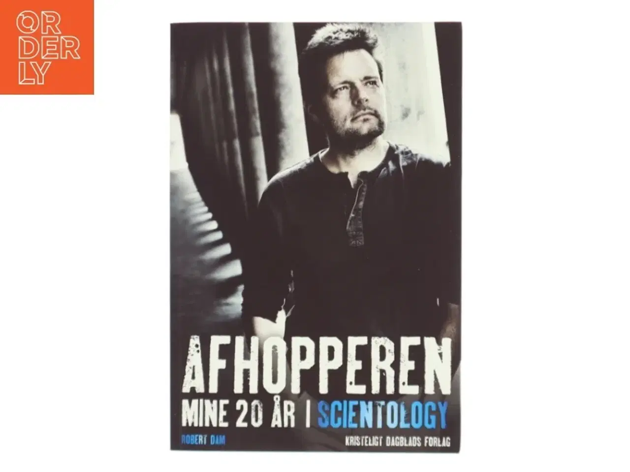 Billede 1 - Afhopperen : mine 20 år i Scientology : selvbiografi af Robert Dam (f. 1964) (Bog)
