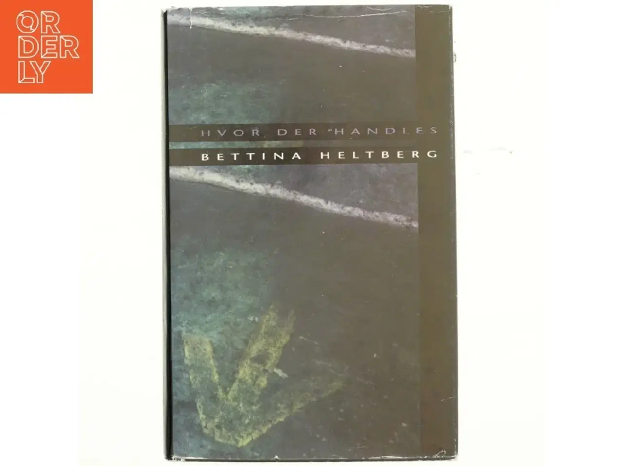 Billede 1 - Hvor der handles : erindringsbilleder af Bettina Heltberg (Bog)