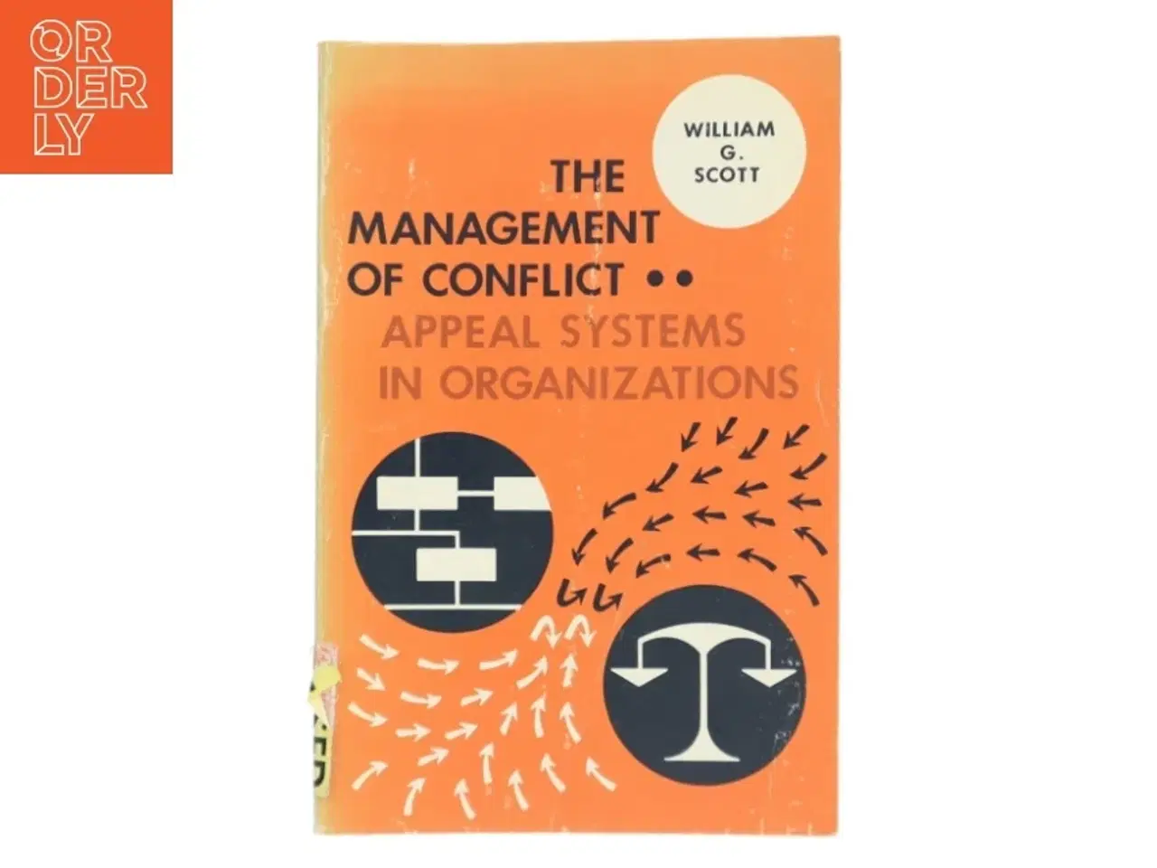 Billede 1 - The Management Of Conflict: Appeal Systems In Organizations af William G. Scott (Bog)