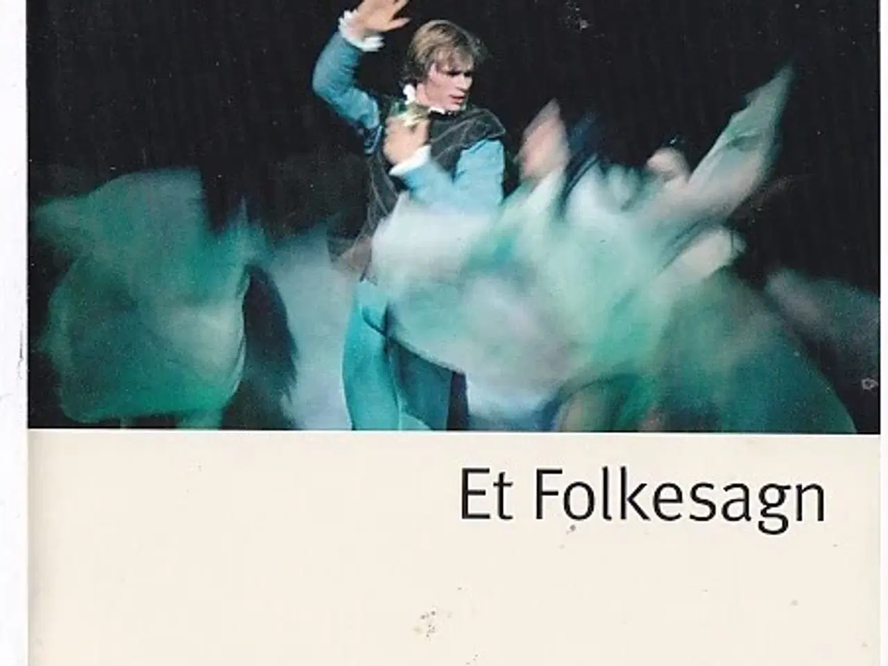 Billede 1 - Et Folkesagn - Ballet - Det Kongelige Teater - Program A5 - Pæn