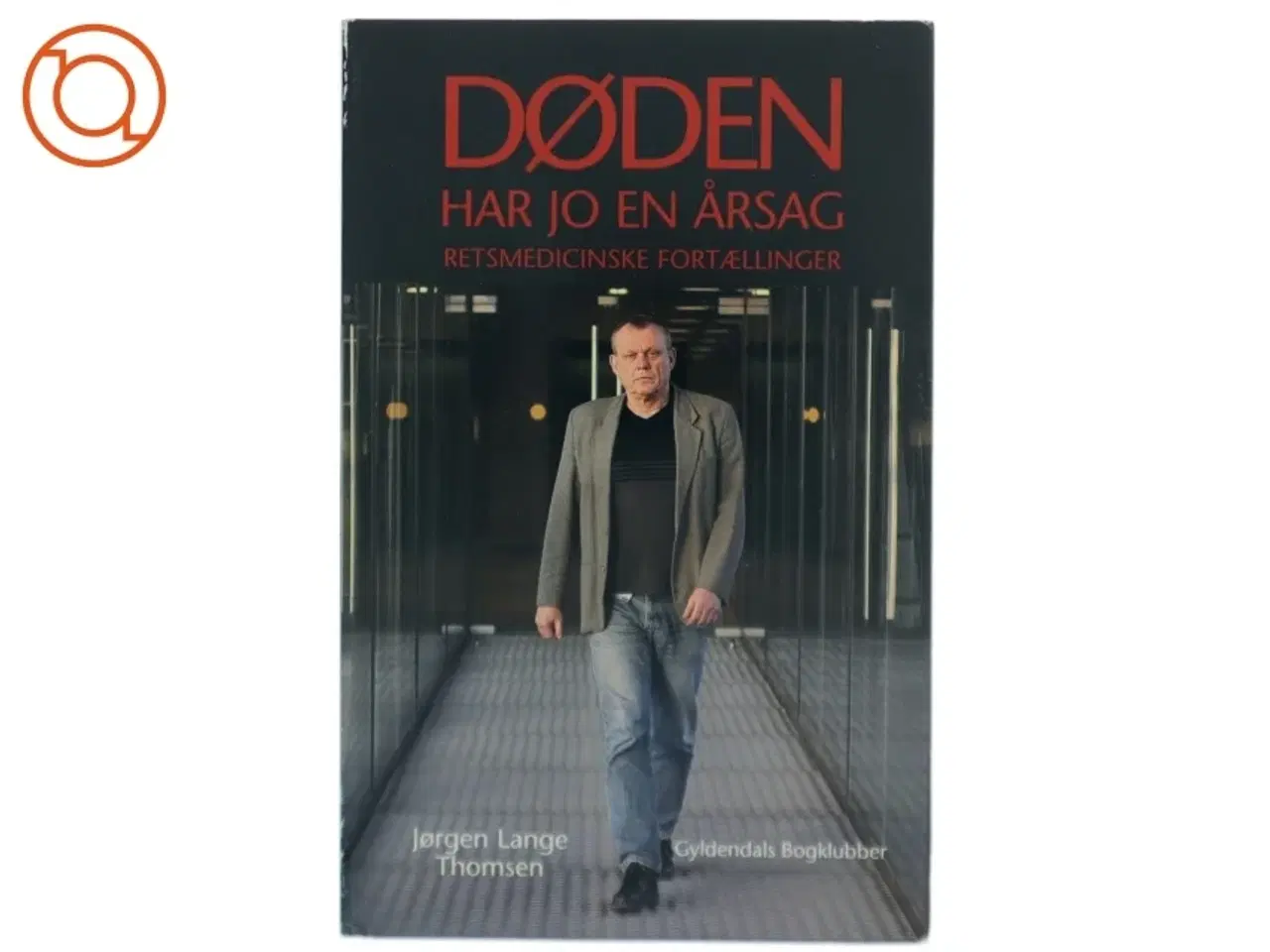 Billede 1 - Døden har jo en årsag : retsmedicinske fortællinger af Jørgen Lange Thomsen (Bog)