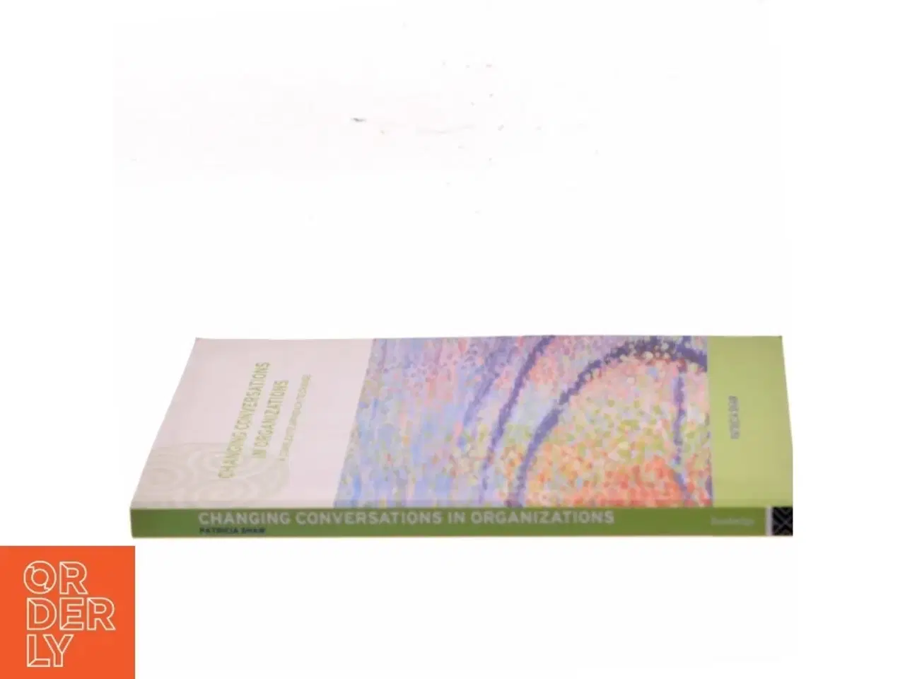 Billede 2 - Changing conversations in organizations : A complexity approach to change af Patricia Shaw (Bog)