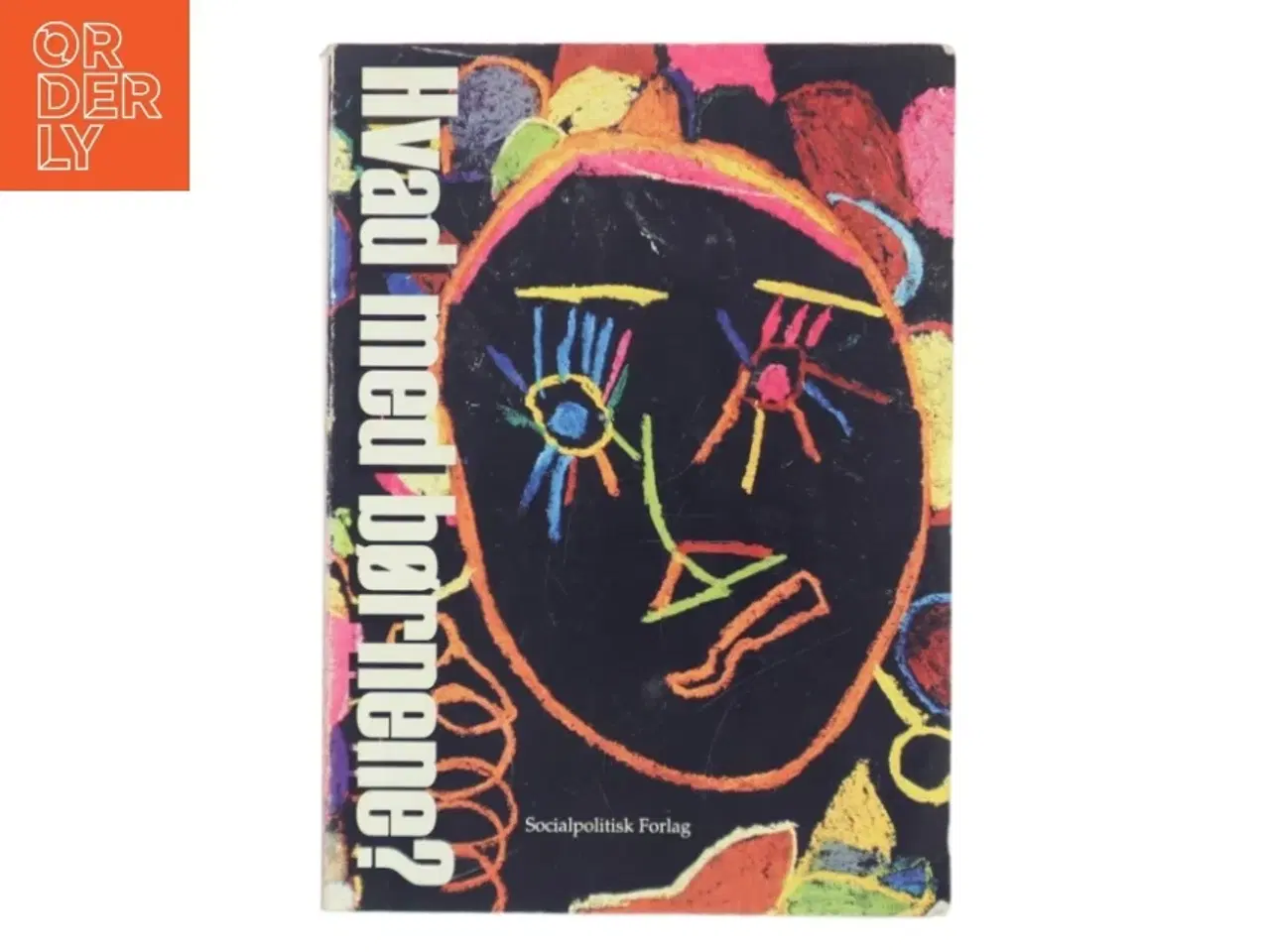 Billede 1 - Hvad med børnene? : lære- og håndbog om pædagogens sociale arbejde med børnefamilier af Jo Leunbach og Anette Laigaard (Bog)