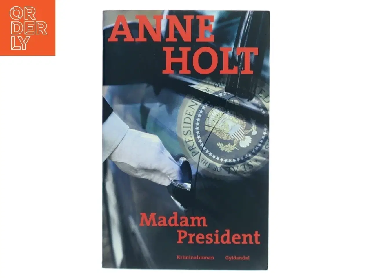 Billede 1 - Madam President : kriminalroman af Anne Holt (f. 1958-11-16) (Bog)