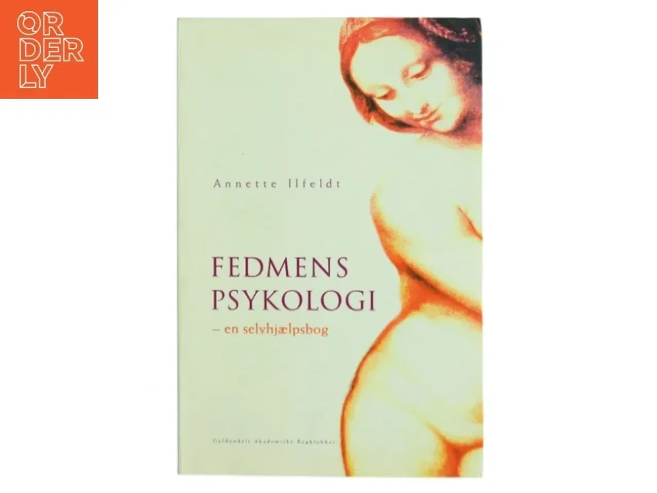 Billede 1 - Fedmens Psykologi : - en selvhjælpsbog af Annette Ilfeldt (Bog)