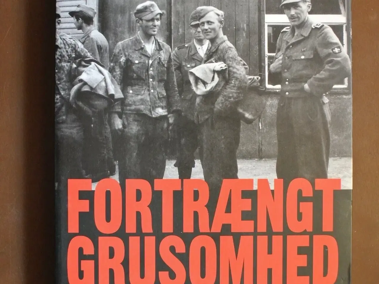 Billede 1 - fortrængt grusomhed - danske ss-vagter 1941-45, af