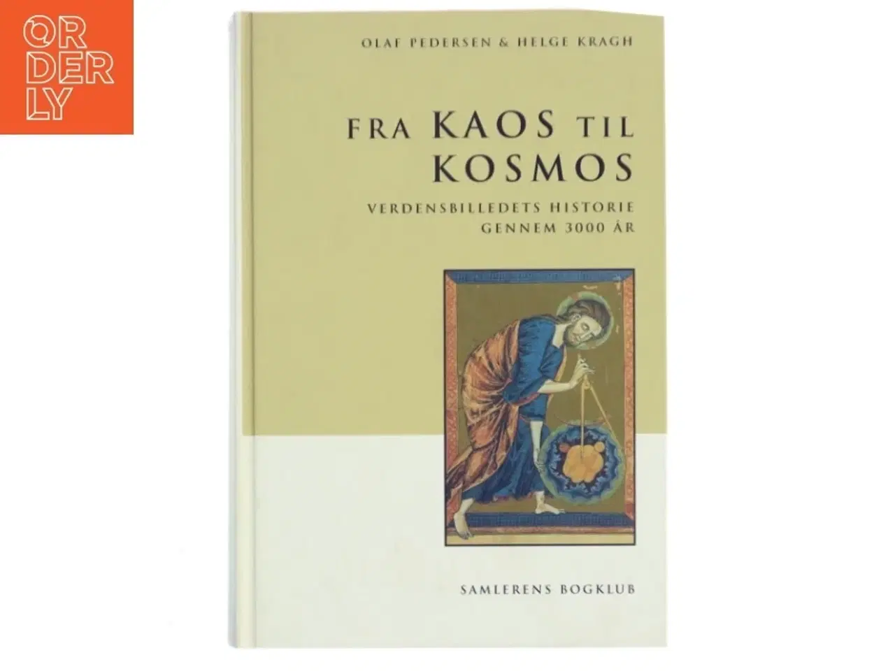 Billede 1 - Fra kaos til kosmos : verdensbilledets historie gennem 3000 år (Bog)
