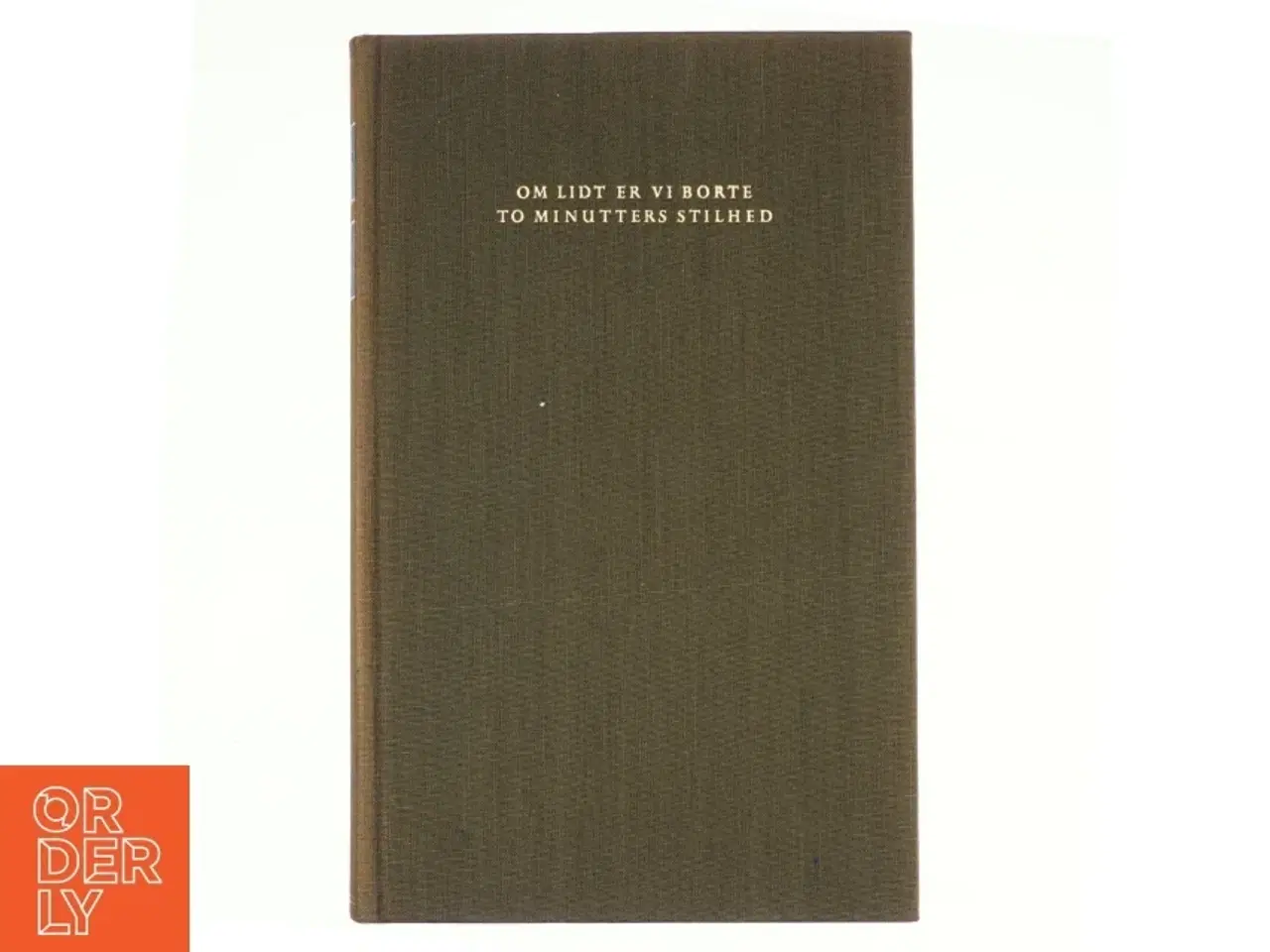Billede 1 - Om lidt er vi borte, to minutters stilhed af H.C.Branner