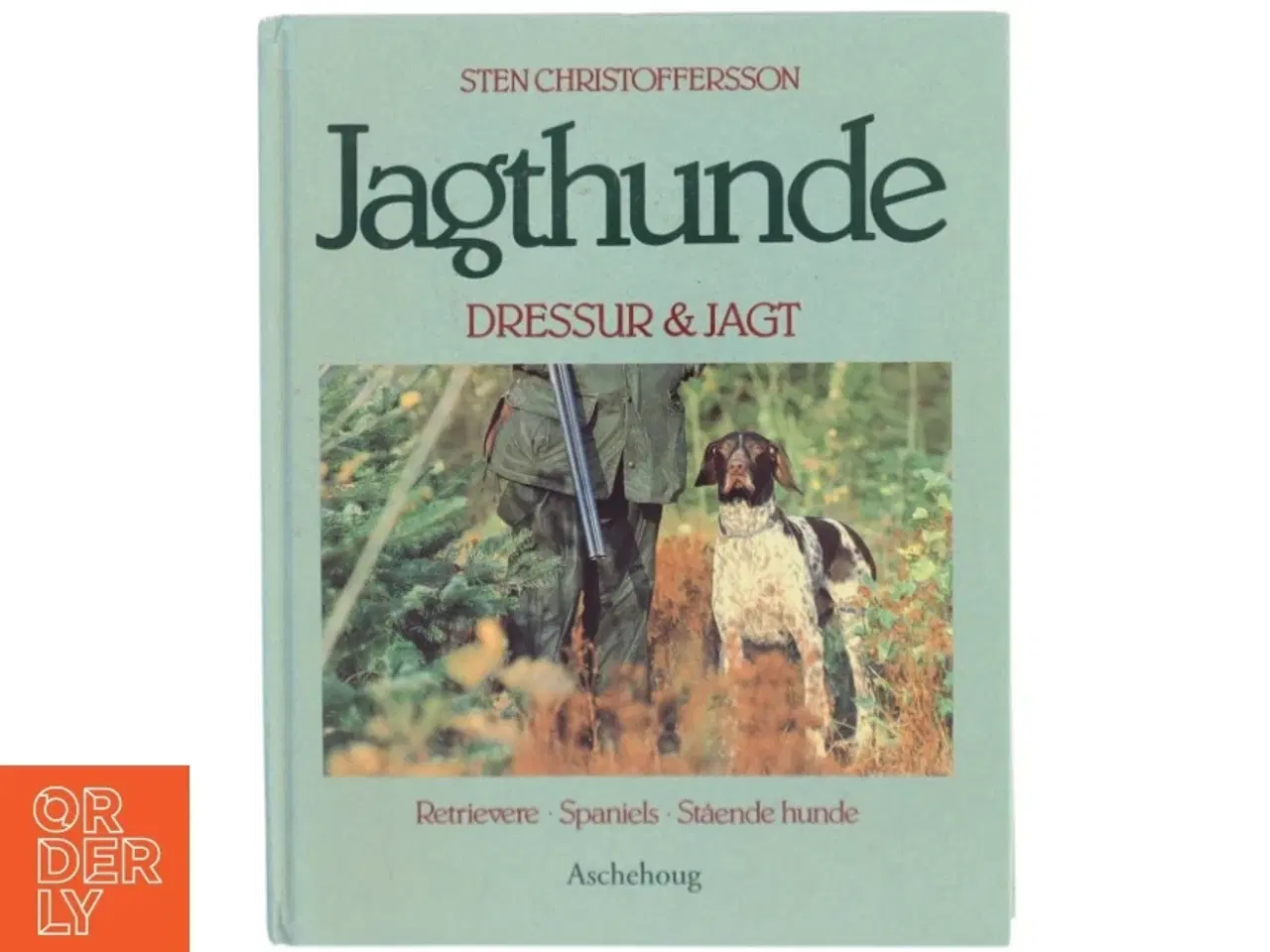 Billede 1 - Jagthunde - dressur og jagt : retrievere, spaniels, stående hunde af Sten Christoffersson (Bog)