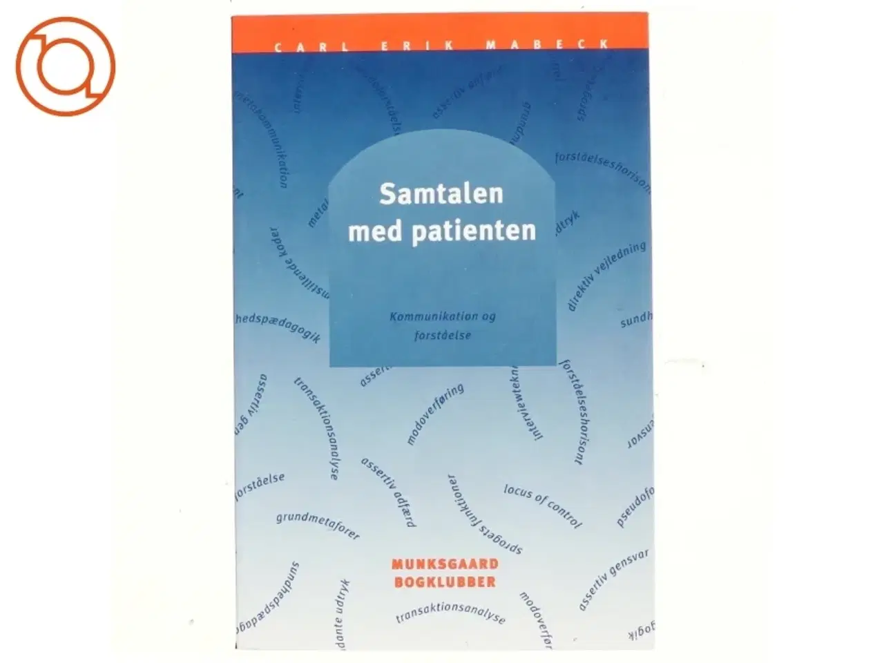 Billede 1 - Samtalen med patienten : kommunikation og forståelse af Carl Erik Mabeck (Bog)
