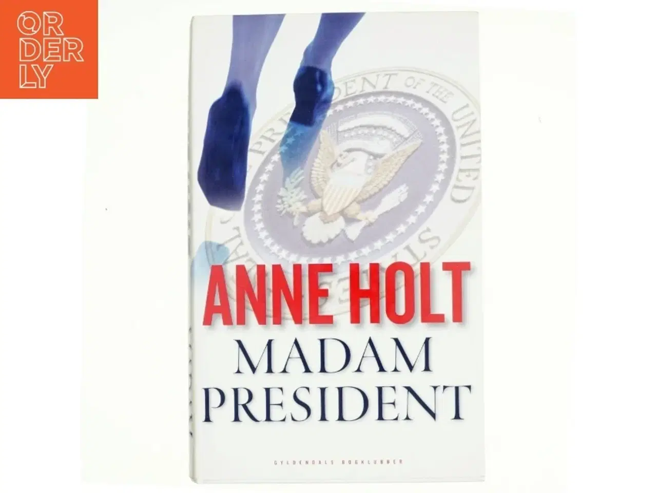 Billede 1 - Madam President : kriminalroman af Anne Holt (f. 1958-11-16) (Bog)