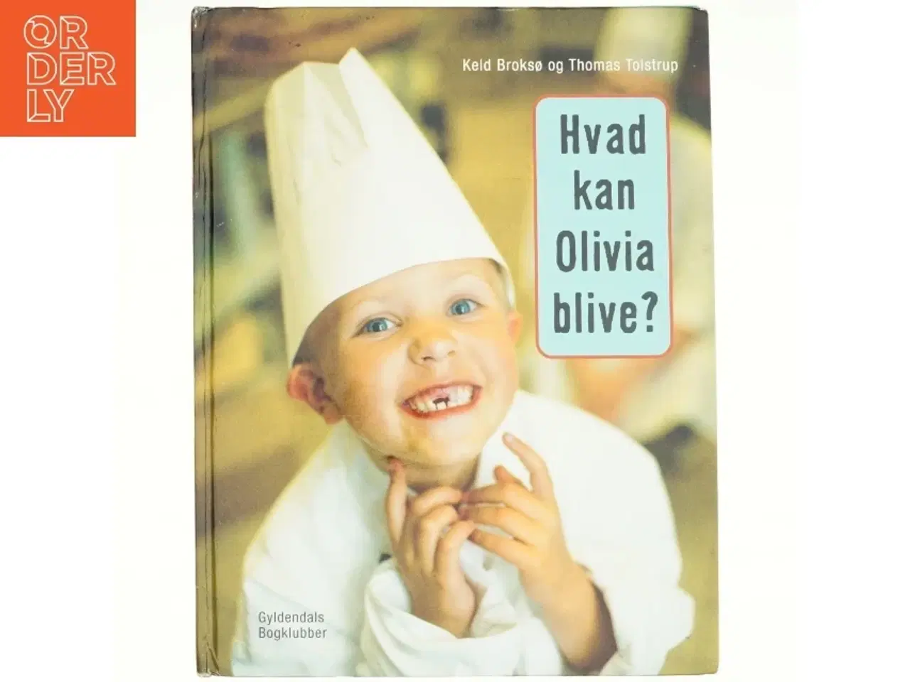 Billede 1 - Hvad kan Olivia blive? af Keld Broksø, Thomas Tolstrup (Bog)