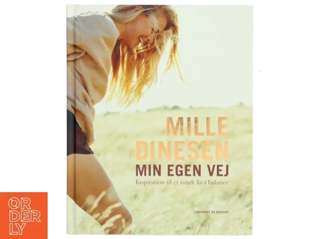 Billede 1 - Min egen vej : inspiration til et sundt liv i balance af Mille Dinesen (Bog)