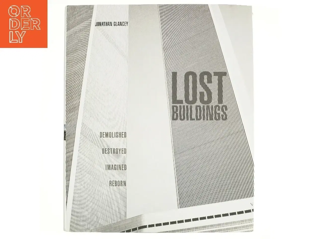 Billede 1 - Lost Buildings af Jonathan Glancey (Bog)