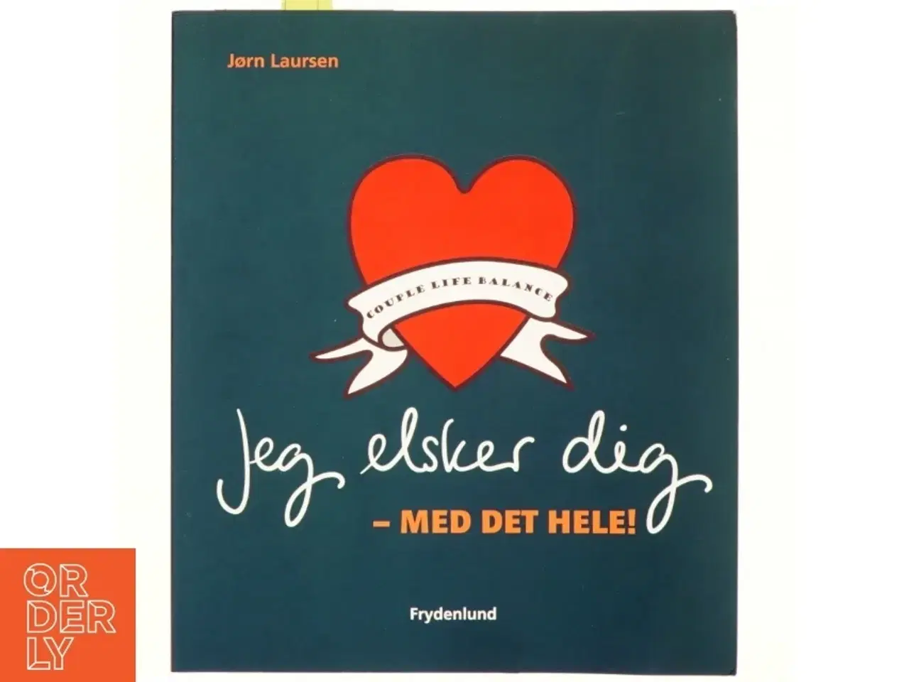 Billede 1 - Jeg elsker dig - med det hele! : couple life balance af Jørn Laursen (f. 1949) (Bog)