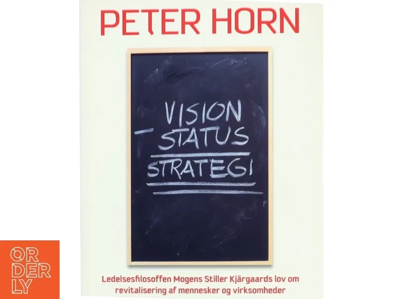 Billede 1 - Vision minus status = strategi : ledelsesfilosoffen Mogens Stiller Kjärgaards lov om revitalisering af mennesker og virksomheder (Bog)