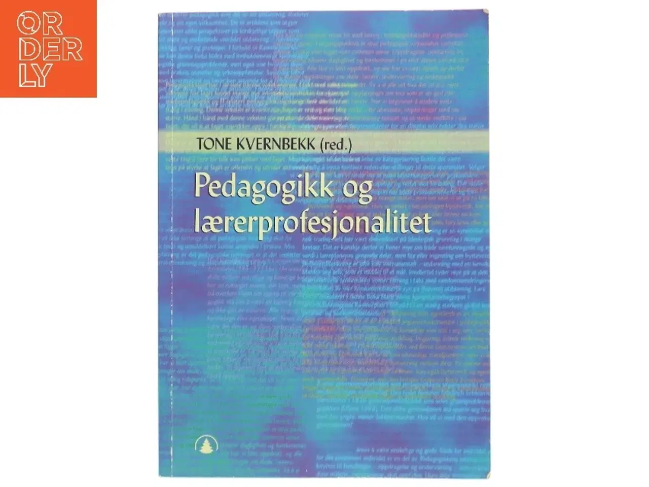 Billede 1 - Pedagogikk og lærerprofesjonalitet af Tone Kvernbekk (Bog)