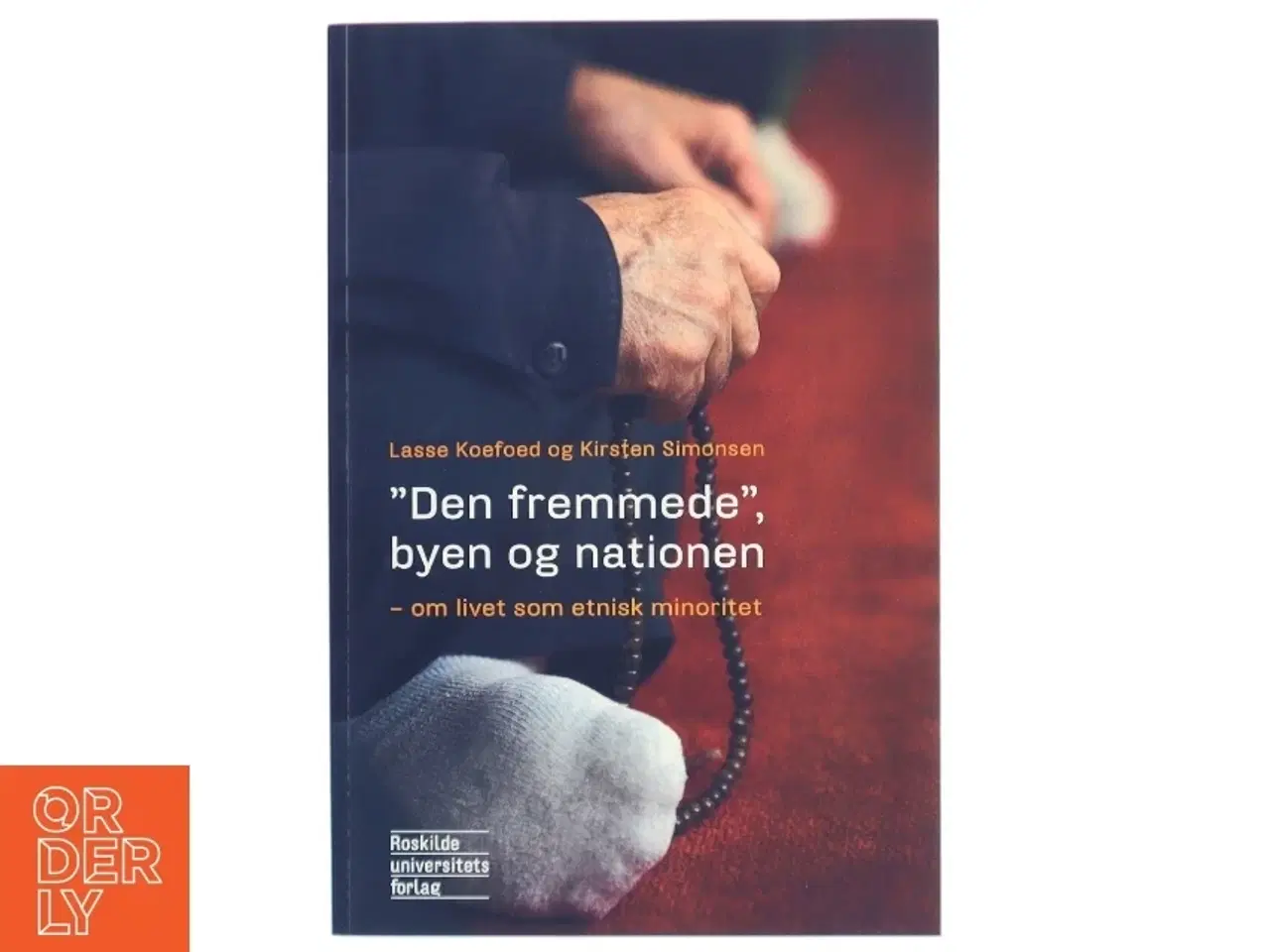 Billede 1 - "Den fremmede", byen og nationen : om livet som etnisk minoritet af Lasse Koefoed (Bog)