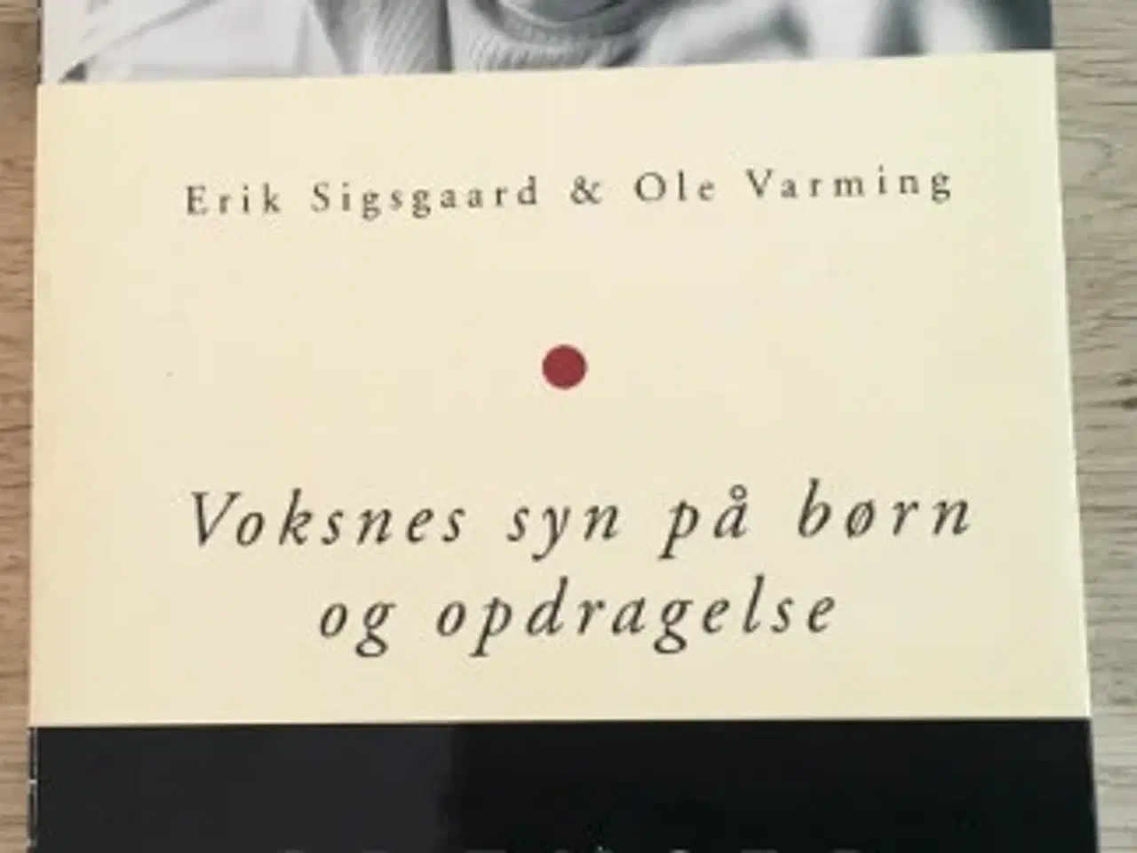 Billede 1 - Voksnes syn på børn og opdragelse. Erik Sigsgaard