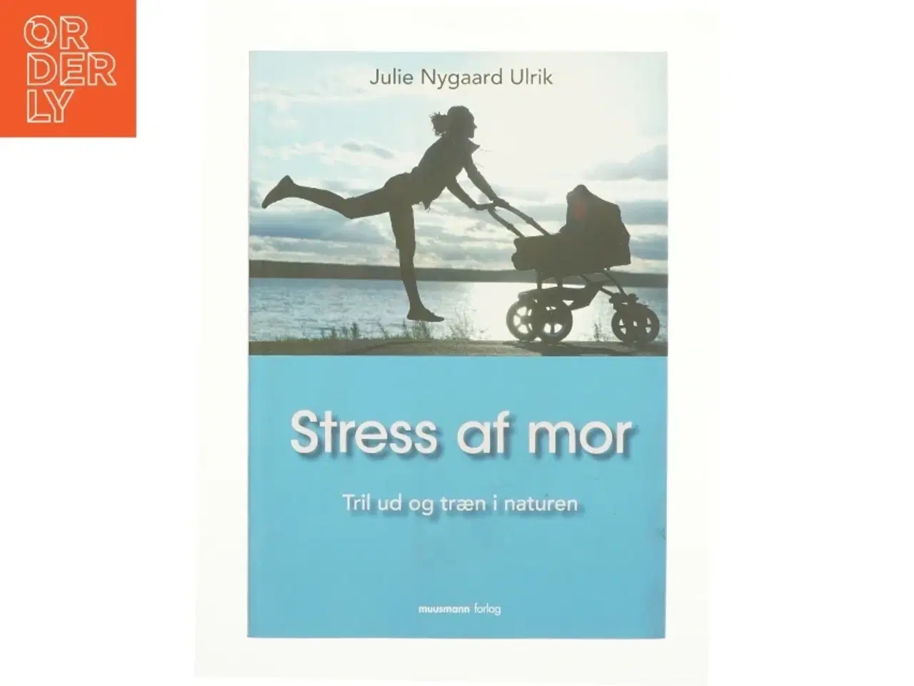 Billede 1 - Stress af mor af Julie Nygaard Ulrik (Bog)