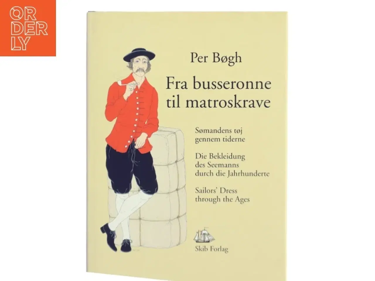 Billede 1 - Fra busseronne til matroskrave : sømandens tøj gennem tiderne af Per Bøgh (Bog)