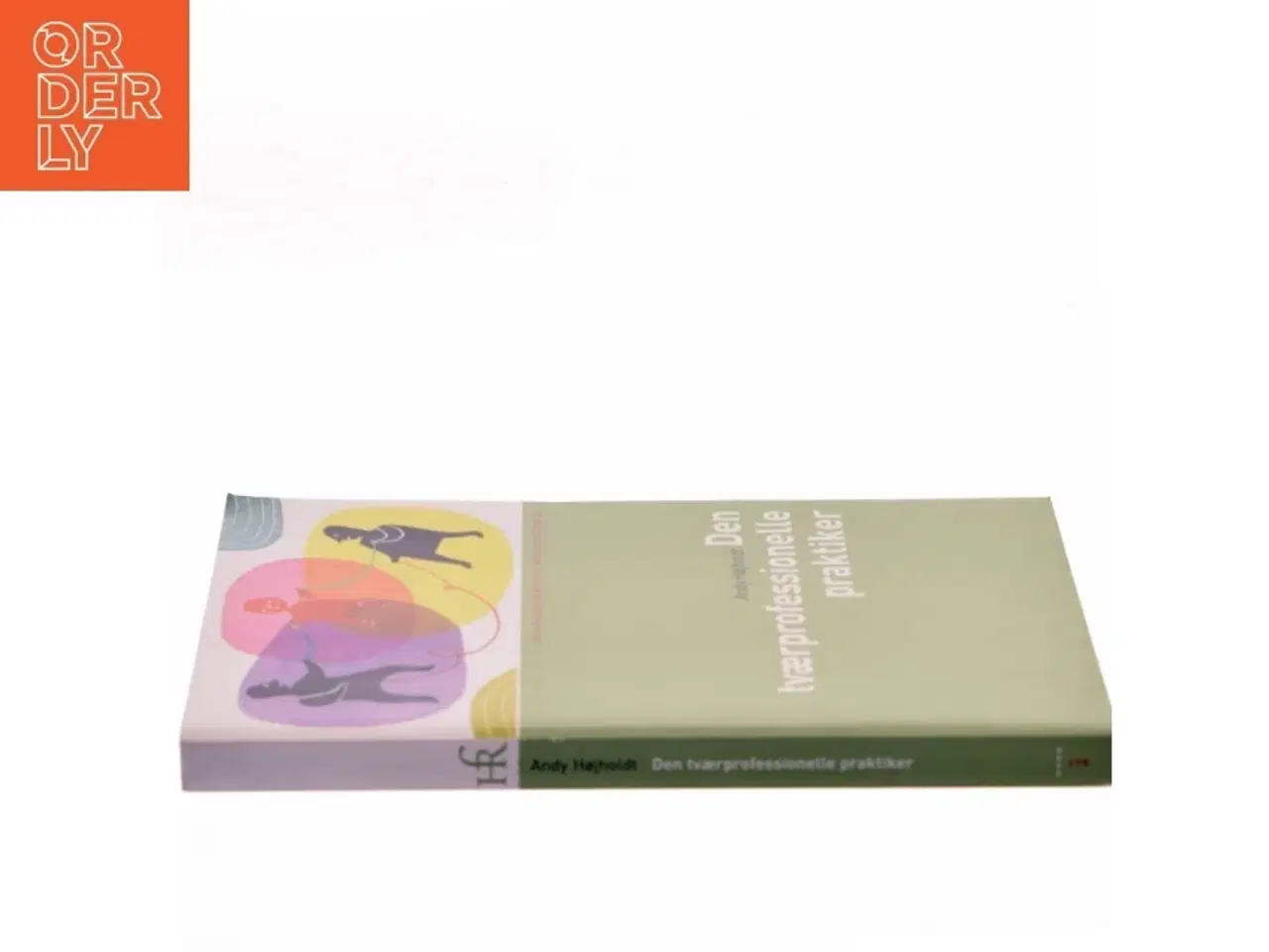 Billede 2 - Den tværprofessionelle praktiker : om udvikling af tværprofessionelt pædagogisk arbejde af Andy Højholdt (Bog)