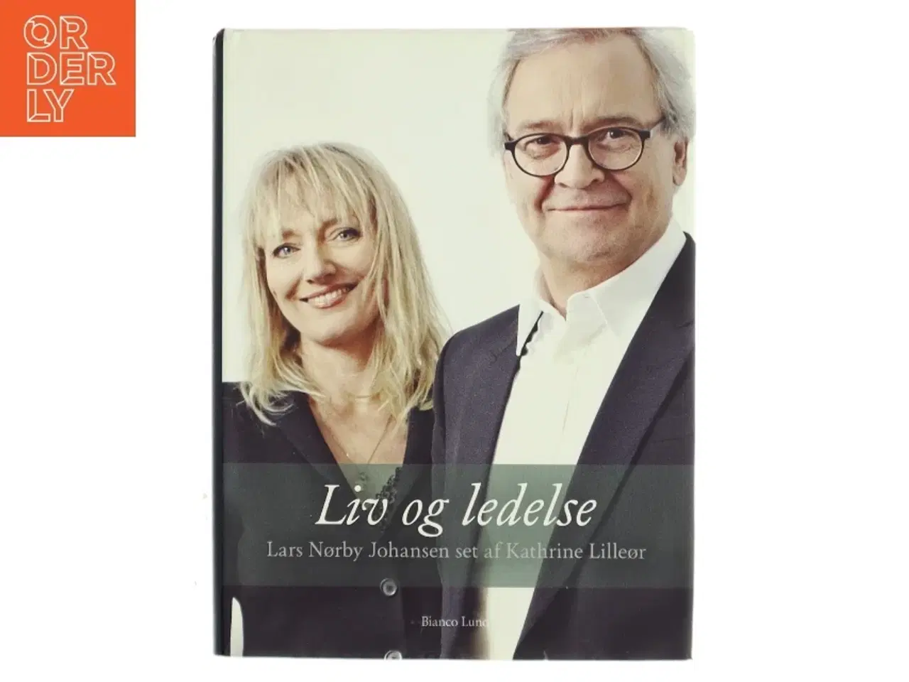 Billede 1 - Liv og ledelse : Lars Nørby Johansen set af Kathrine Lilleør af Kathrine Lilleør (Bog)