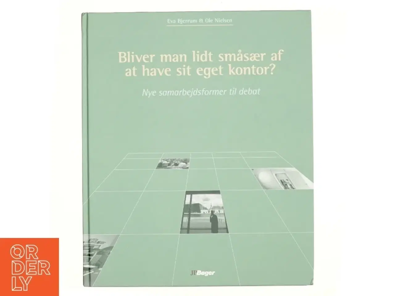 Billede 1 - Bliver man lidt småsær af at have sit eget kontor? : nye samarbejdsformer til debat (Bog)