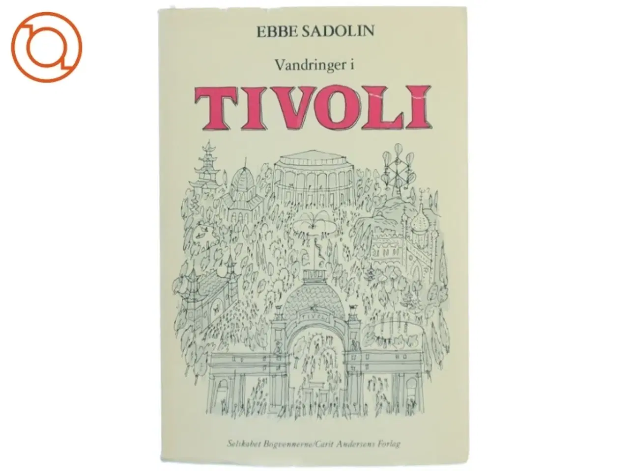 Billede 1 - Vandring i Tivoli af Ebbe Sadolin (Bog) fra Selskabet Bogvennerne/C.A. Reitzels Forlag