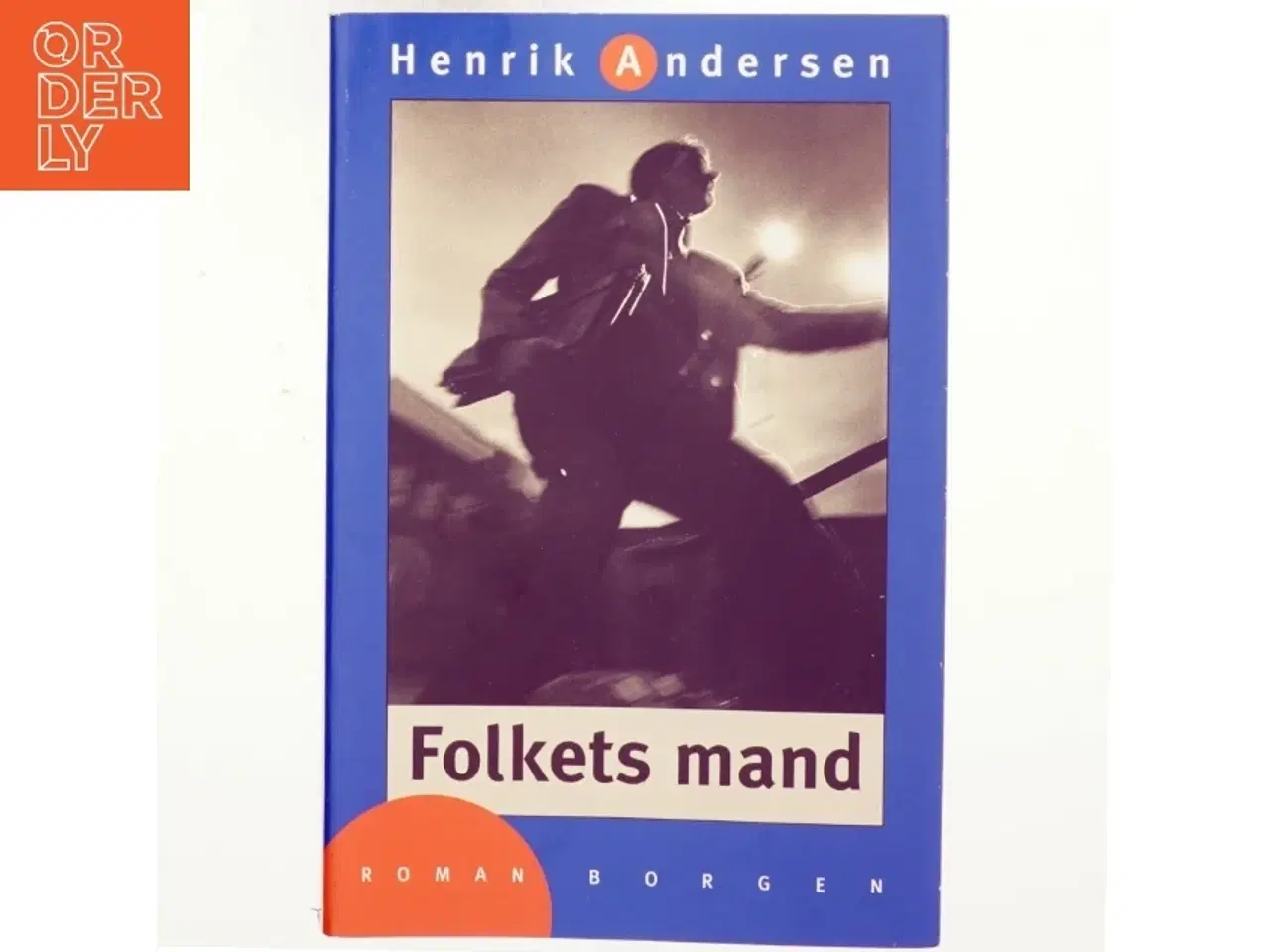 Billede 1 - Folkets mand : roman af Henrik Andersen (f. 1966) (Bog)