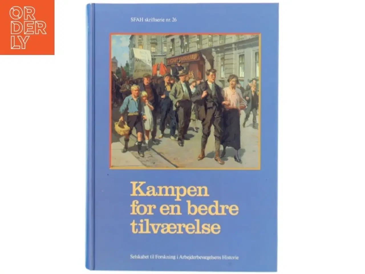 Billede 1 - Kampen for en bedre tilværelse fra Selskabet til Forskning i Arbejderbevægelsens Historie
