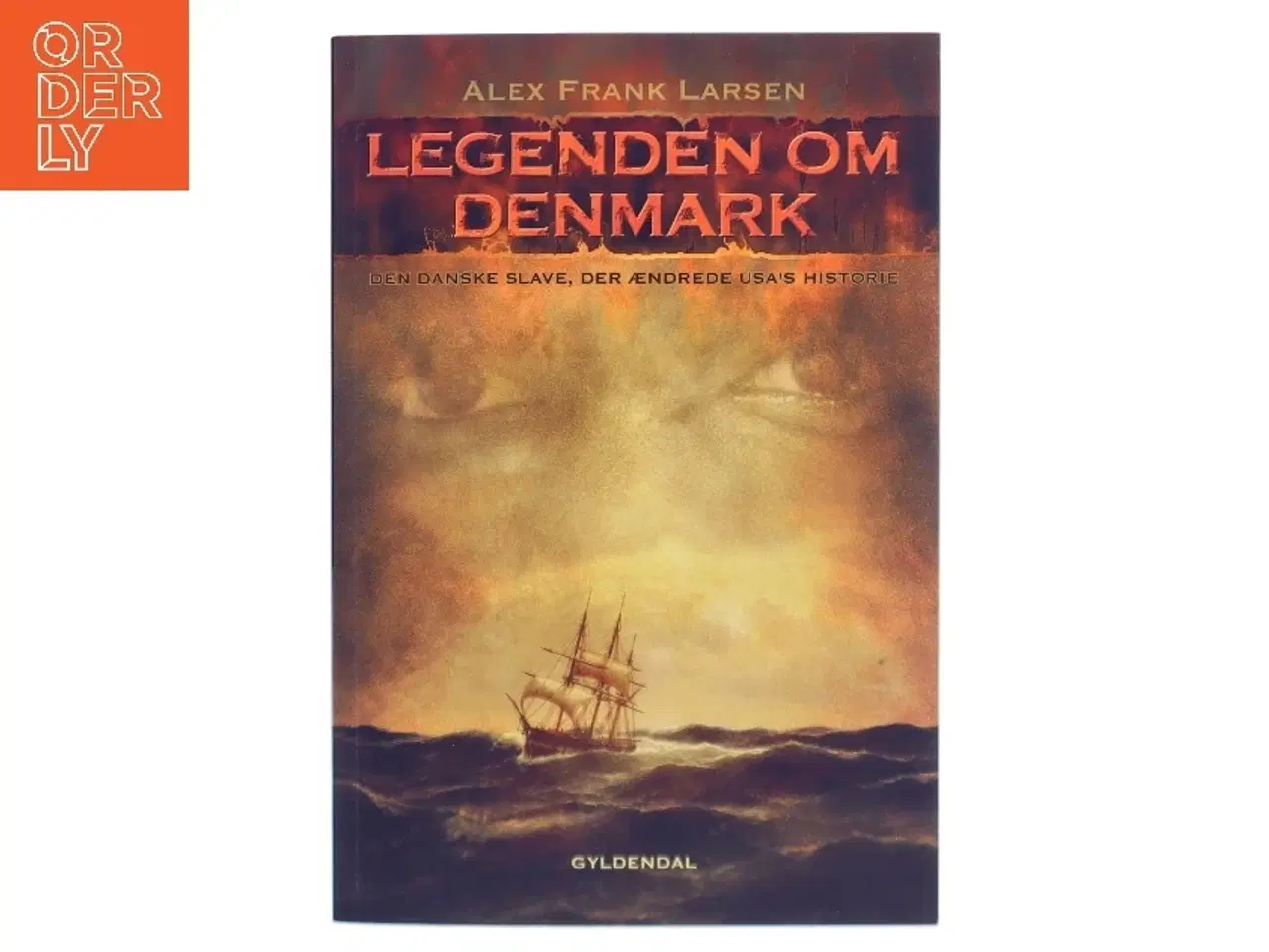 Billede 1 - Legenden om Denmark : den danske slave der ændrede USA's historie af Alex Frank Larsen (f. 1946) (Bog)