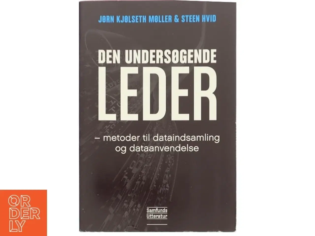 Billede 1 - Den undersøgende leder : metoder til dataindsamling og dataanvendelse af Steen Hvid (Bog)