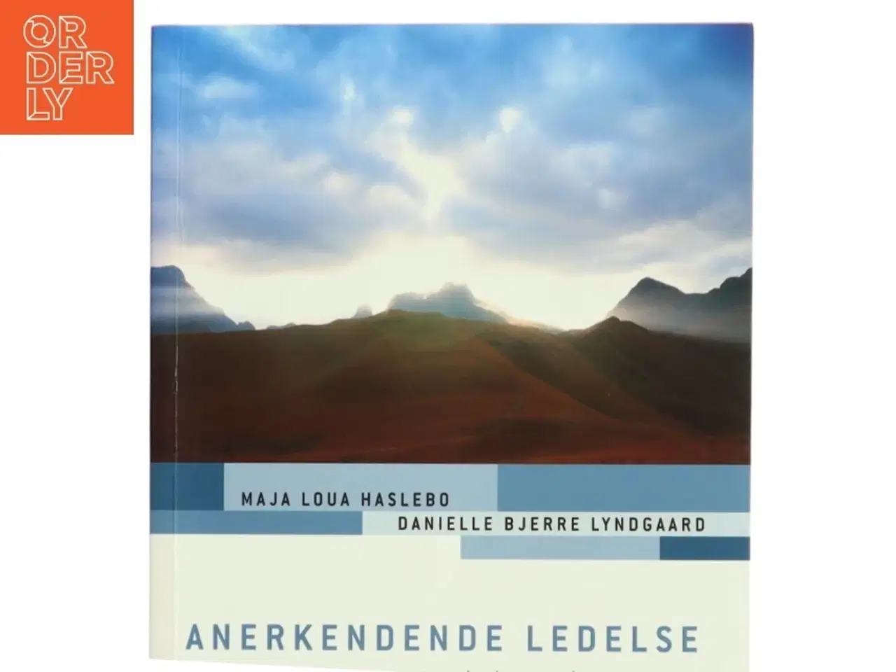 Billede 1 - Anerkendende ledelse : skab mod, engagement og bedre resultater (Bog)