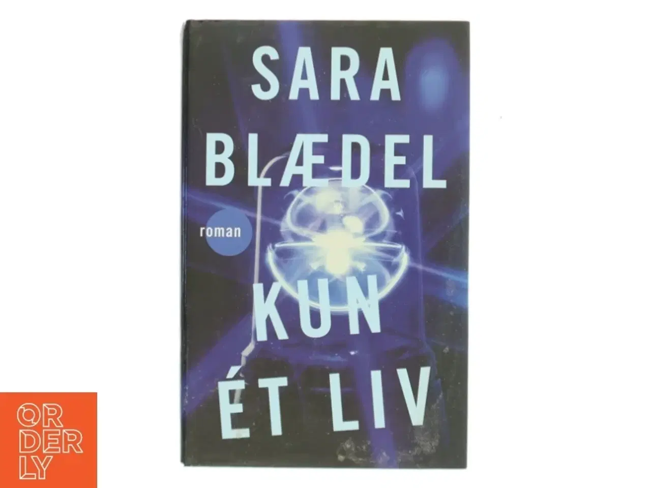 Billede 1 - Kun ét liv : roman af Sara Blædel (Bog)