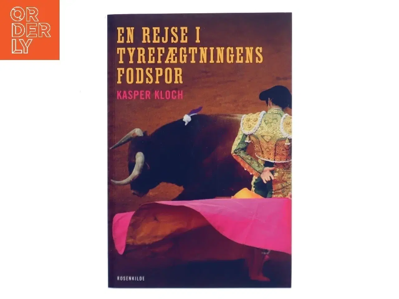 Billede 1 - En rejse i tyrefægtningens fodspor af Kasper Kloch (Bog)