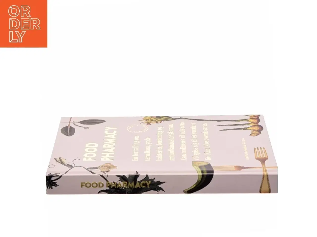 Billede 2 - Food pharmacy : en fortælling om tarmflora, gode bakterier, forskning og antiinflammatorisk mad - kan ordineres til alle, som vil spise sig til e