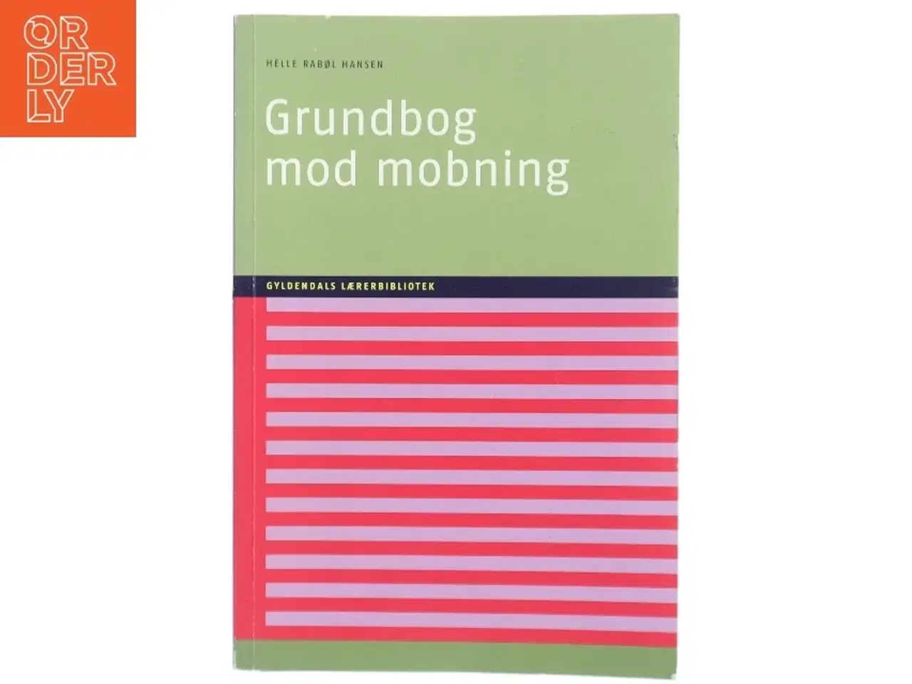 Billede 1 - Grundbog mod mobning af Helle Rabøl Hansen (Bog)