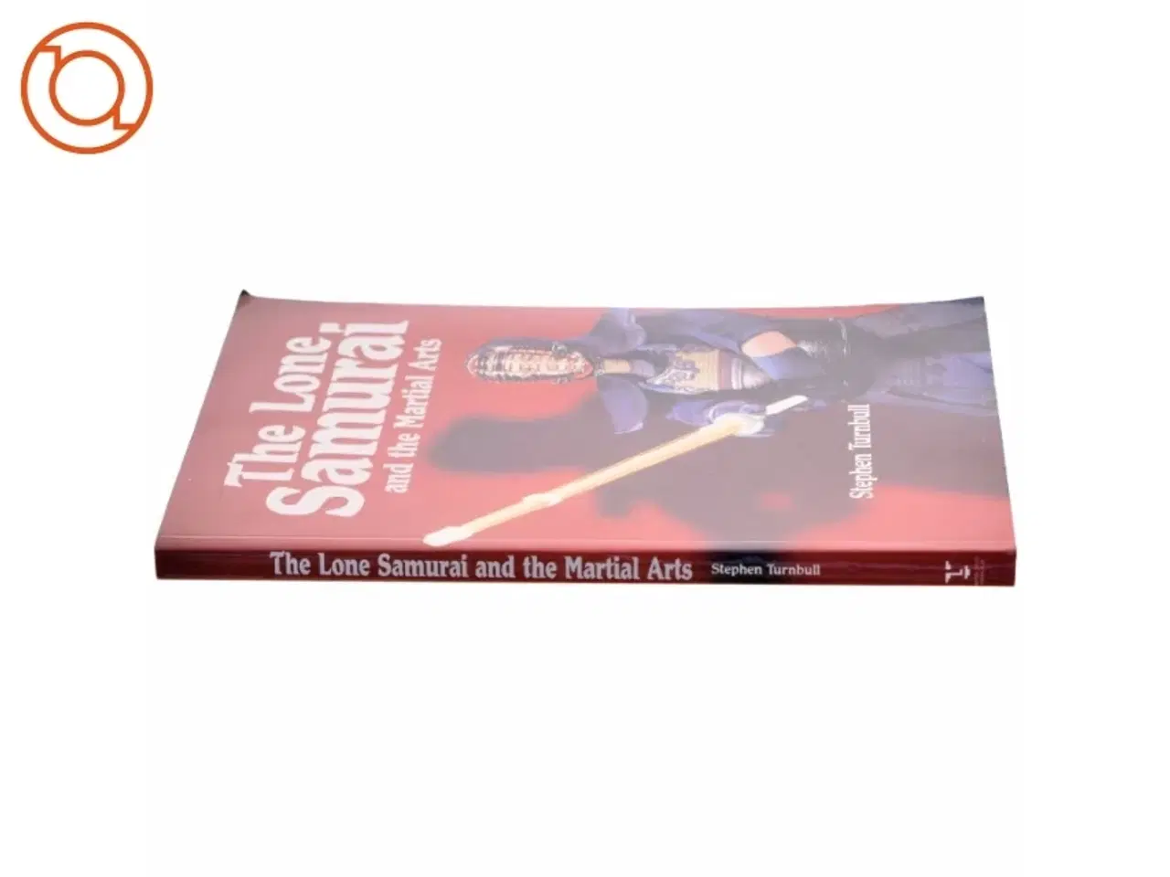 Billede 2 - The Lone Samurai and the Martial Arts af Stephen R. Turnbull (Bog)