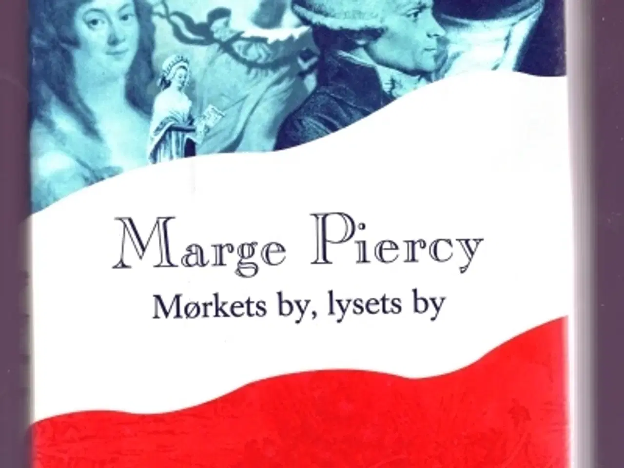 Billede 1 - Marge Piercy: Mørkets by, lysets by