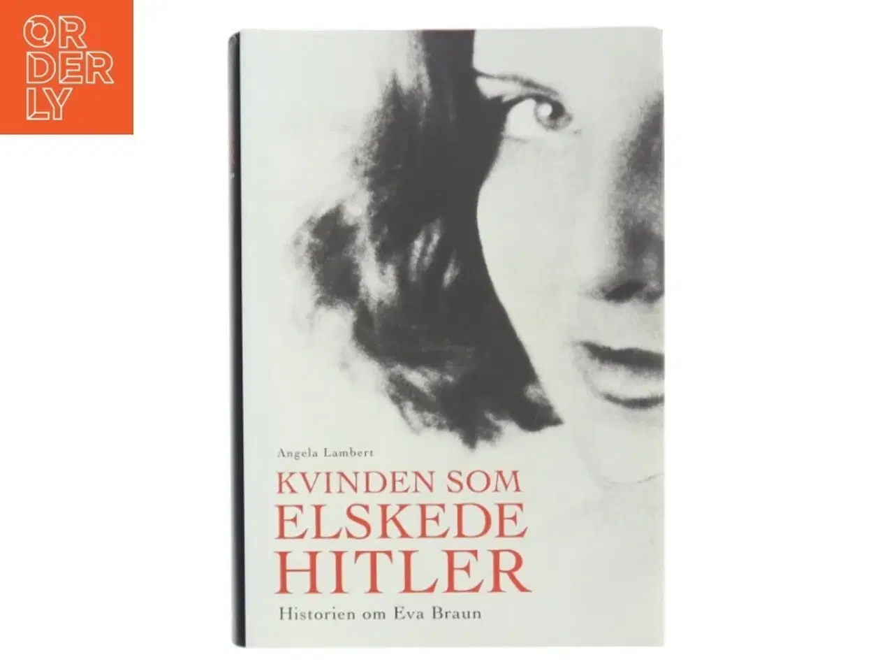 Billede 1 - Kvinden som elskede Hitler : historien om Eva Braun af Angela Lambert (Bog)