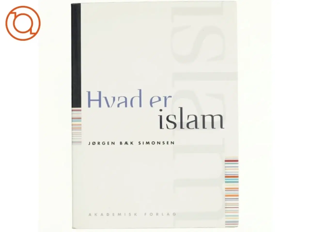 Billede 1 - Hvad er islam af Jørgen Bæk Simonsen (Bog)