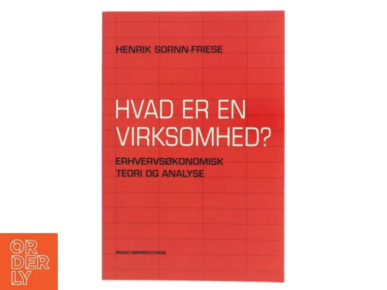 Billede 1 - Hvad er en virksomhed? : erhvervsøkonomisk teori og analyse af Henrik Sornn-Friese (Bog)