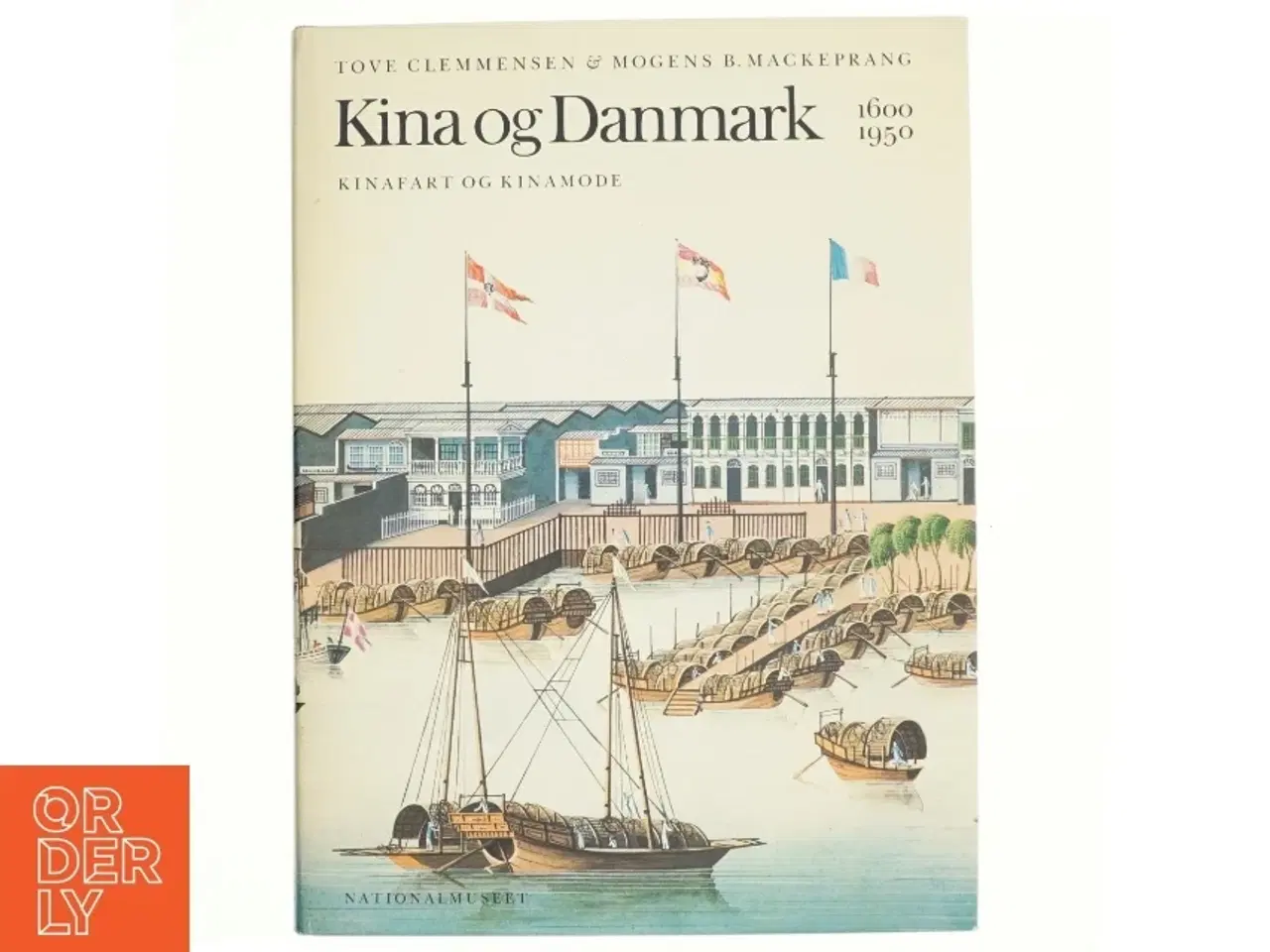 Billede 1 - Tove Clemmensen og Mogens B. Mackeprang: Kina og Danmark 1600-1950.